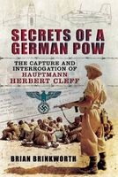 Secrets of a German POW - The Capture and Interrogation of Hauptmann Herbert Cleff (Hardcover) - Brian Brinkworth Photo