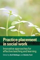 Practice Placement in Social Work - Innovative Approaches for Effective Teaching and Learning (Paperback) - Avril Bellinger Photo
