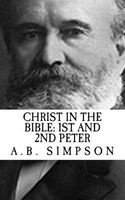 A.B. Simpson Christ in the Bible - 1st and 2nd Peter (Revival Press Edition) (Paperback) - A B Simpson Photo