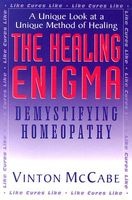 The Healing Enigma - Demystifying Homeopathy (Paperback) - Vinton McCabe Photo