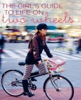 The Girl's Guide to Life on Two Wheels (Hardcover) - Cathy Bussey Photo