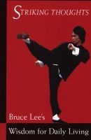 Striking Thoughts - 's Wisdom for Daily Living (Paperback, New edition) - Bruce Lee Photo