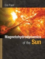 Magnetohydrodynamics of the Sun (Hardcover, 2nd Revised edition) - Eric Priest Photo