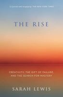 The Rise - Creativity, the Gift of Failure, and the Search for Mastery (Paperback) - Sarah Lewis Photo