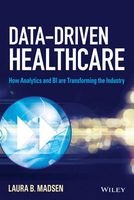 Data-Driven Healthcare - How Analytics and BI are Transforming the Industry (Hardcover) - Laura B Madsen Photo