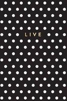 Live - Black and White Polka Dot Notebook (Paperback) - Creative Notebooks Photo