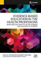 Evidence-Based Education in the Health Professions - Promoting Best Practice in the Learning and Teaching of Students (Paperback, 1st New edition) - Ted Brown Photo
