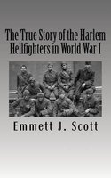 The True Story of the Harlem Hellfighters in World War I (Paperback) - Emmett J Scott Photo