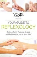  Presents Your Guide to Reflexology - Relieve Pain, Reduce Stress and Bring Balance to Your Life (Paperback) - Yoga Journal Photo