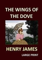 The Wings of the Dove  Large Print - Volume 1 & 2 (Paperback) - Henry James Photo