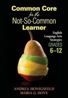 Common Core for the Not-So-Common Learner, Grades 6-12 - English Language Arts Strategies (Paperback, New) - Andrea M Honigsfeld Photo