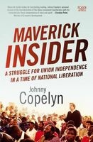 Maverick Insider - A Struggle For Union Independence In A Time Of National Liberation (Paperback) - Johnny Copelyn Photo