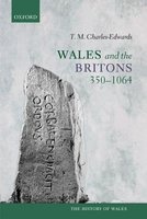 Wales and the Britons, 350-1064 (Paperback) - T M Charles Edwards Photo