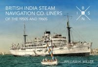 British India Steam Navigation Co. Liners of the 1950's and 1960's (Paperback) - William H Miller Photo