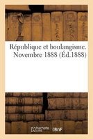 Republique Et Boulangisme. Novembre 1888. (French, Paperback) -  Photo