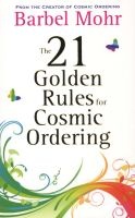 The 21 Golden Rules for Cosmic Ordering (Paperback) - Barbel Mohr Photo