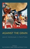 Against the Grain - Jewish Intellectuals in Hard Times (Hardcover, New) - Ezra Mendelsohn Photo