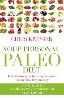 Your Personal Paleo Diet - Feel and Look Great by Eating the Foods That are Ideal for Your Body (Paperback) - Chris Kresser Photo