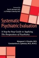 Systematic Psychiatric Evaluation - A Step-by-step Guide to Applying the Perspectives of Psychiatry (Paperback) - Margaret S Chisolm Photo