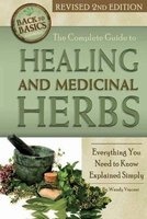 The Complete Guide to Growing Healing and Medicinal Herbs - Everything You Need to Know Explained Simply (Paperback, 2nd Revised edition) - Wendy M Vincent Photo