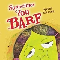 Sometimes You Barf (Hardcover) - Nancy L Carlson Photo