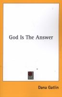 God Is The Answer (Paperback) - Dana Gatlin Photo