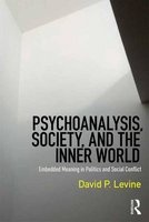 Psychoanalysis, Society, and the Inner World - Embedded Meaning in Politics and Social Conflict (Paperback) - David P Levine Photo