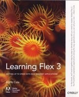 Learning Flex 3 - Getting Up to Speed with Rich Internet Applications (Paperback) - Alaric Cole Photo