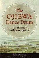 Ojibwa Dance Drum - Its History and Construction (Paperback) - Thomas Vennum Photo