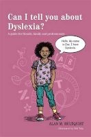 Can I Tell You About Dyslexia? - A Guide for Friends, Family and Professionals (Paperback) - Alan M Hultquist Photo