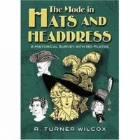 The Mode in Hats and Headdress - A Historical Survey with 190 Plates (Paperback) - R Turner Wilcox Photo