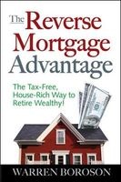 The Reverse Mortgage Advantage - The Tax-free, House Rich Way to Retire Wealthy! (Paperback) - Warren Boroson Photo