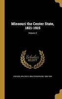 Missouri the Center State, 1821-1915; Volume 2 (Hardcover) - Walter B Walter Barlow 1848 Stevens Photo