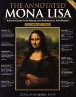 The Annotated Mona Lisa - A Crash Course in Art History from Prehistoric to Post-Modern (Paperback, 2nd annotated edition) - Carol Strickland Photo