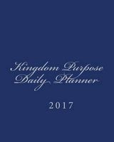 Kingdom Purpose Daily Planner - 2017 (Paperback) - MR Carlton R Stewart Photo