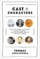 Cast of Characters - Wolcott Gibbs, E. B. White, James Thurber, and the Golden Age of the New Yorker (Hardcover) - Thomas Vinciguerra Photo