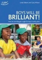 Boys Will be Brilliant! - How We Can Get it Right for Boys in Early Years (Paperback) - Linda Tallent Photo