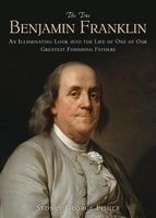 The True Benjamin Franklin - An Illuminating Look into the Life of One of Our Greatest Founding Fathers (Paperback) - Sydney George Fisher Photo