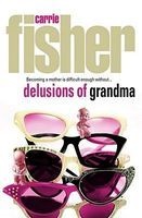 Delusions of Grandma (Paperback, Re-issue) - Carrie Fisher Photo