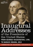 Inaugural Addresses of the Presidents of the United States - From George Washington, 1789, to Barack Obama, 2013 (Hardcover) - Committee on Inaugural Ceremonies Photo