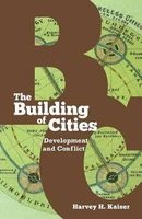 The Building of Cities - Development and Conflict (Paperback) - Harvey H Kaiser Photo