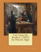 Cast Upon the Breakers (1893) by -  (Paperback) - Horatio Alger Photo