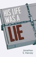 His Life Was a Lie (Paperback) - Jonathan S Harvey Photo