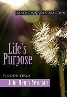Life's Purpose - Wisdom from  (Paperback) - John Henry Newman Photo