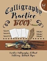 Calligraphy Practice Book Vol 2 Creative Calligraphy & Hand Lettering Notebook Paper - 4 Styles of Calligraphy Practice Paper Feint Lines with Over 100 Pages (Paperback) - Blank Books Journals Photo