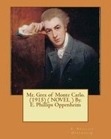 Mr. Grex of Monte Carlo. (1915) ( Novel ) By. E. Phillips Oppenheim (Paperback) - EPhillips Oppenheim Photo