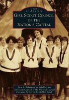 Girl Scout Council of the Nation's Capital (Paperback) - Ann E Robertson on Behalf of the Girl Scout Council of the Nations Capital Photo