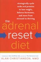 The Adrenal Reset Diet - Strategically Cycle Carbs and Proteins to Lose Weight, Balance Hormones, and Move from Stressed to Thriving (Hardcover) - Alan Christianson Photo