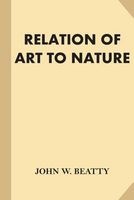 The Relation of Art to Nature (Paperback) - John W Beatty Photo