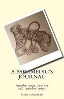 A Paramedic's Journal - Another Page, Another Call, Another Story (Paperback) - Adam Longman Photo